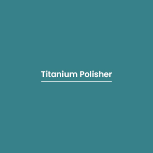 Titanium Polisher